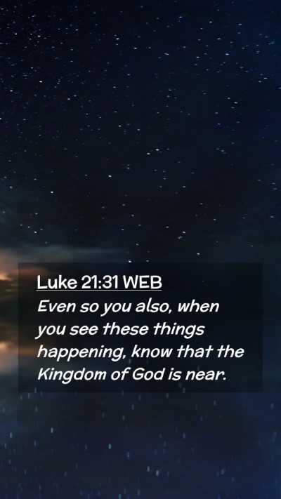 Picture 02 - Luke 21:31 WEB Mobile Phone Wallpaper - Even so you also, when you see these things - Mobile Bible Verse Wallpaper