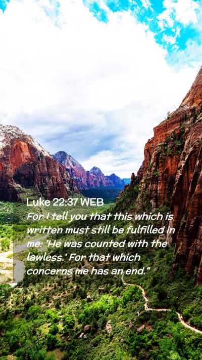 Picture 02 - Luke 22:37 WEB Mobile Phone Wallpaper - For I tell you that this which is written must - Mobile Bible Verse Wallpaper