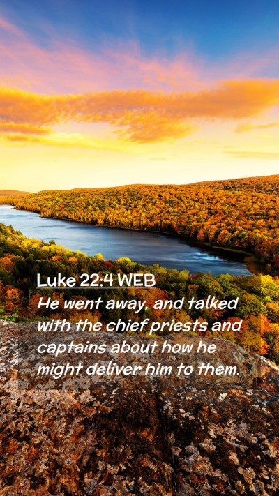 Picture 02 - Luke 22:4 WEB Mobile Phone Wallpaper - He went away, and talked with the chief priests - Mobile Bible Verse Wallpaper
