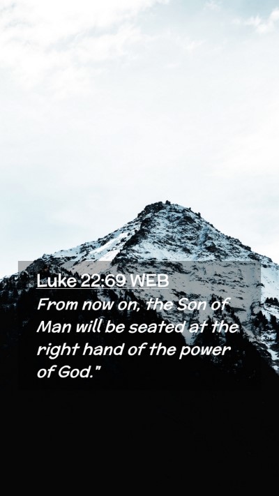 Picture 02 - Luke 22:69 WEB Mobile Phone Wallpaper - From now on, the Son of Man will be seated at the - Mobile Bible Verse Wallpaper