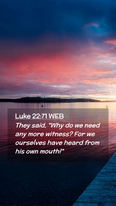 Picture 02 - Luke 22:71 WEB Mobile Phone Wallpaper - They said, 