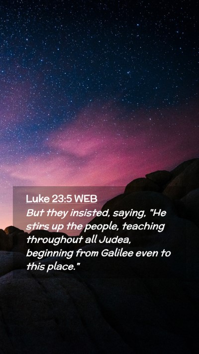 Picture 02 - Luke 23:5 WEB Mobile Phone Wallpaper - But they insisted, saying, 