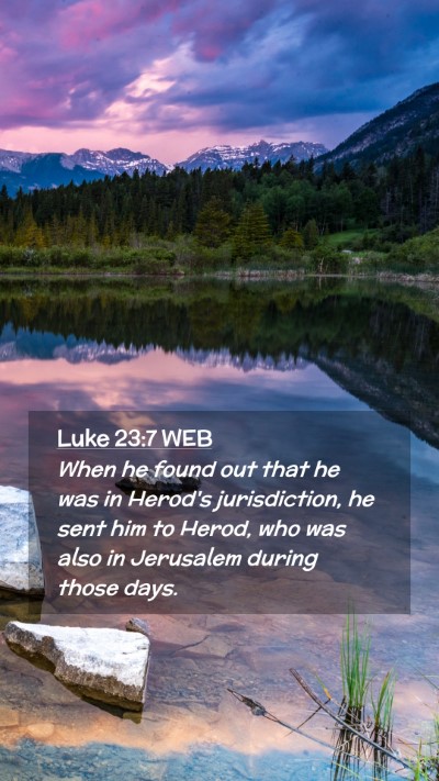 Picture 02 - Luke 23:7 WEB Mobile Phone Wallpaper - When he found out that he was in Herod's - Mobile Bible Verse Wallpaper