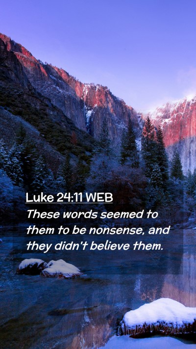 Picture 02 - Luke 24:11 WEB Mobile Phone Wallpaper - These words seemed to them to be nonsense, and - Mobile Bible Verse Wallpaper