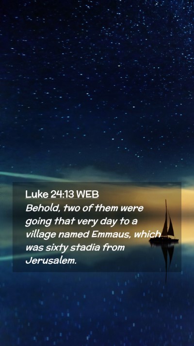Picture 02 - Luke 24:13 WEB Mobile Phone Wallpaper - Behold, two of them were going that very day to a - Mobile Bible Verse Wallpaper