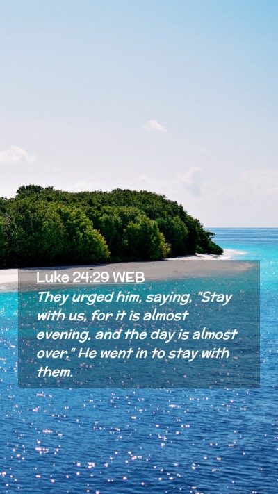 Picture 02 - Luke 24:29 WEB Mobile Phone Wallpaper - They urged him, saying, 