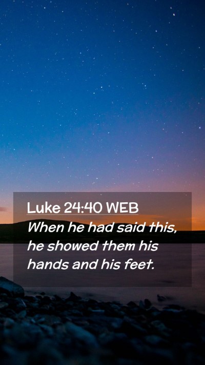 Picture 02 - Luke 24:40 WEB Mobile Phone Wallpaper - When he had said this, he showed them his hands - Mobile Bible Verse Wallpaper