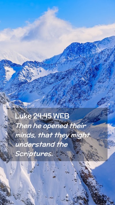 Picture 02 - Luke 24:45 WEB Mobile Phone Wallpaper - Then he opened their minds, that they might - Mobile Bible Verse Wallpaper