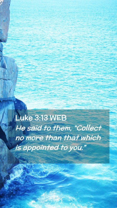 Picture 02 - Luke 3:13 WEB Mobile Phone Wallpaper - He said to them, 