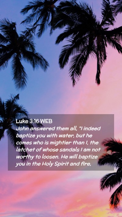 Picture 02 - Luke 3:16 WEB Mobile Phone Wallpaper - John answered them all, 