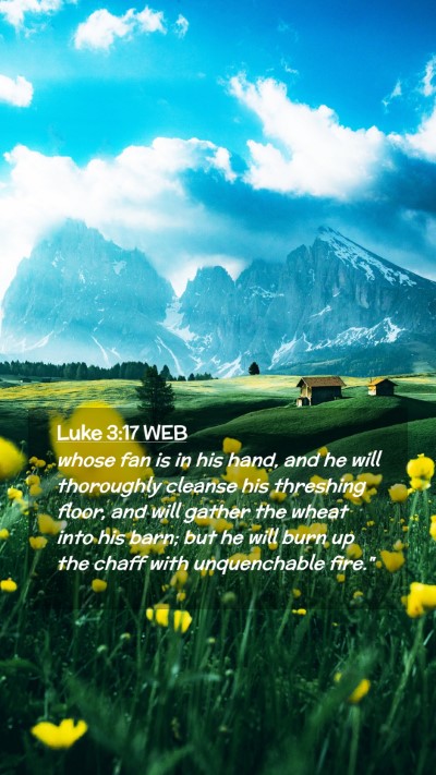 Picture 02 - Luke 3:17 WEB Mobile Phone Wallpaper - whose fan is in his hand, and he will thoroughly - Mobile Bible Verse Wallpaper