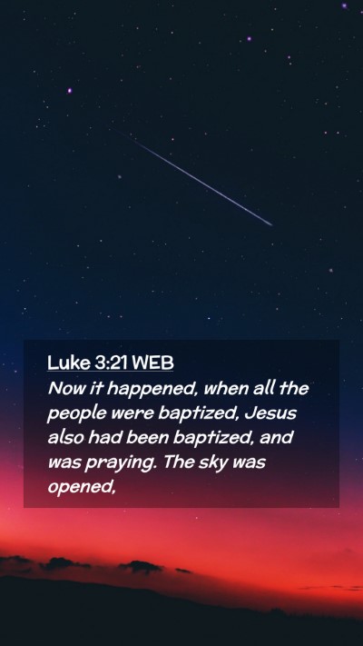 Picture 02 - Luke 3:21 WEB Mobile Phone Wallpaper - Now it happened, when all the people were - Mobile Bible Verse Wallpaper