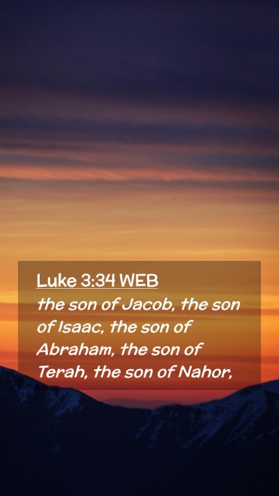 Picture 02 - Luke 3:34 WEB Mobile Phone Wallpaper - the son of Jacob, the son of Isaac, the son of - Mobile Bible Verse Wallpaper