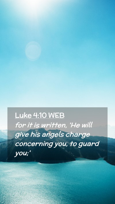 Picture 02 - Luke 4:10 WEB Mobile Phone Wallpaper - for it is written, 'He will give his angels - Mobile Bible Verse Wallpaper