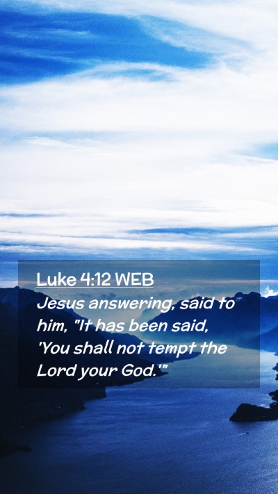 Picture 02 - Luke 4:12 WEB Mobile Phone Wallpaper - Jesus answering, said to him, 