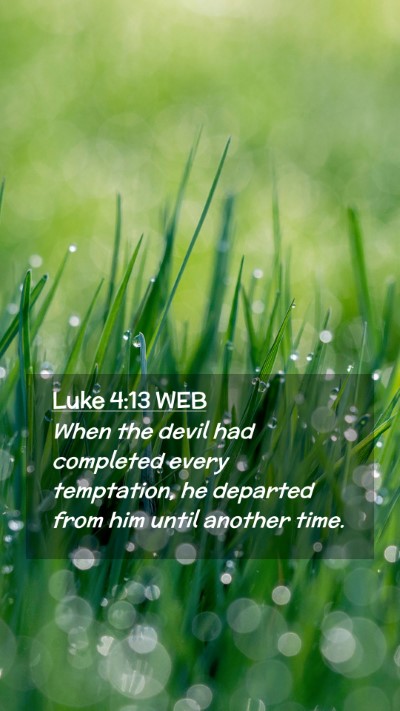 Picture 02 - Luke 4:13 WEB Mobile Phone Wallpaper - When the devil had completed every temptation, he - Mobile Bible Verse Wallpaper