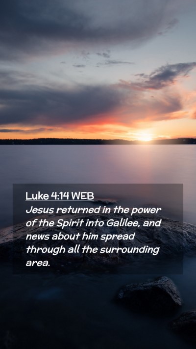 Picture 02 - Luke 4:14 WEB Mobile Phone Wallpaper - Jesus returned in the power of the Spirit into - Mobile Bible Verse Wallpaper