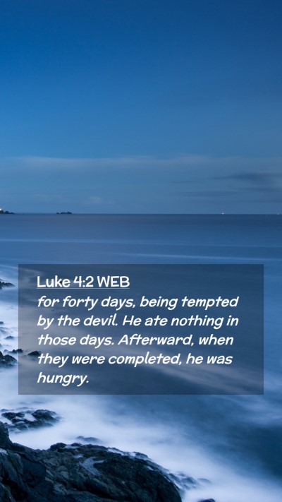 Picture 02 - Luke 4:2 WEB Mobile Phone Wallpaper - for forty days, being tempted by the devil. He - Mobile Bible Verse Wallpaper