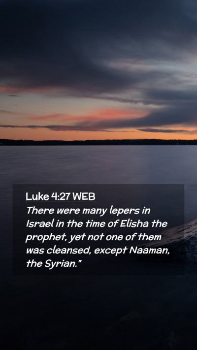 Picture 02 - Luke 4:27 WEB Mobile Phone Wallpaper - There were many lepers in Israel in the time of - Mobile Bible Verse Wallpaper