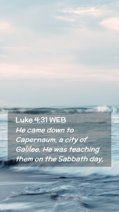 Picture 02 - Luke 4:31 WEB Mobile Phone Wallpaper - He came down to Capernaum, a city of Galilee. He - Mobile Bible Verse Wallpaper