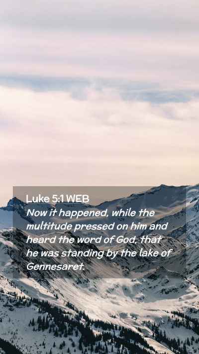 Picture 02 - Luke 5:1 WEB Mobile Phone Wallpaper - Now it happened, while the multitude pressed on - Mobile Bible Verse Wallpaper