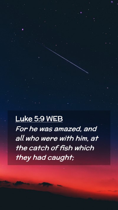 Picture 02 - Luke 5:9 WEB Mobile Phone Wallpaper - For he was amazed, and all who were with him, at - Mobile Bible Verse Wallpaper