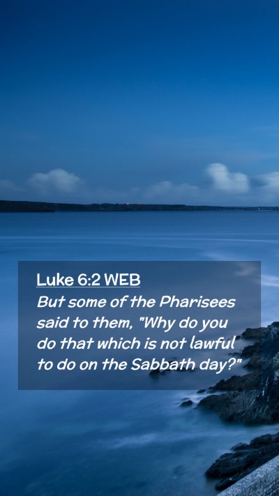 Picture 02 - Luke 6:2 WEB Mobile Phone Wallpaper - But some of the Pharisees said to them, 