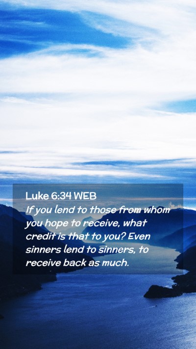 Picture 02 - Luke 6:34 WEB Mobile Phone Wallpaper - If you lend to those from whom you hope to - Mobile Bible Verse Wallpaper