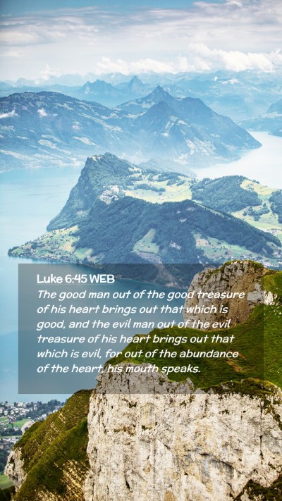 Picture 02 - Luke 6:45 WEB Mobile Phone Wallpaper - The good man out of the good treasure of his - Mobile Bible Verse Wallpaper