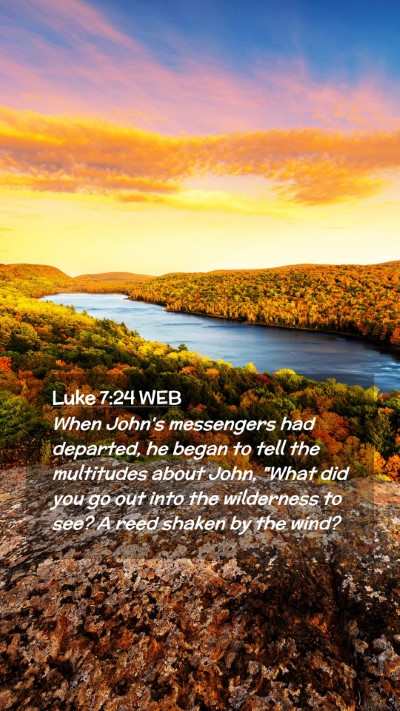 Picture 02 - Luke 7:24 WEB Mobile Phone Wallpaper - When John's messengers had departed, he began to - Mobile Bible Verse Wallpaper