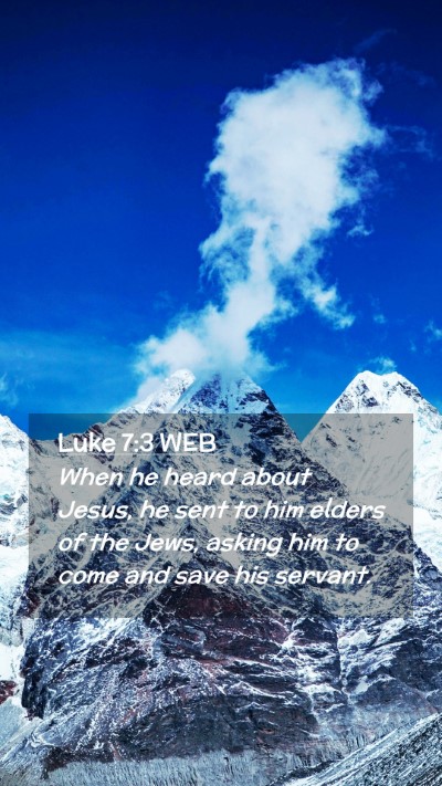 Picture 02 - Luke 7:3 WEB Mobile Phone Wallpaper - When he heard about Jesus, he sent to him elders - Mobile Bible Verse Wallpaper