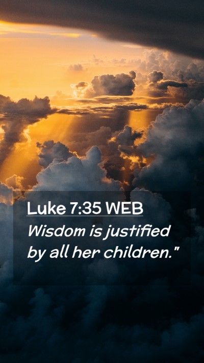 Picture 02 - Luke 7:35 WEB Mobile Phone Wallpaper - Wisdom is justified by all her - Mobile Bible Verse Wallpaper