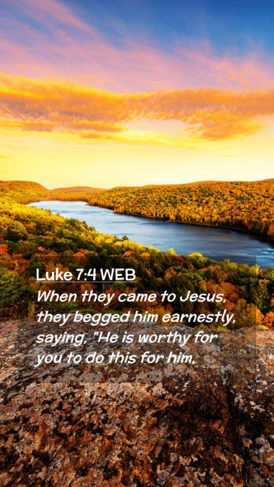 Picture 02 - Luke 7:4 WEB Mobile Phone Wallpaper - When they came to Jesus, they begged him - Mobile Bible Verse Wallpaper