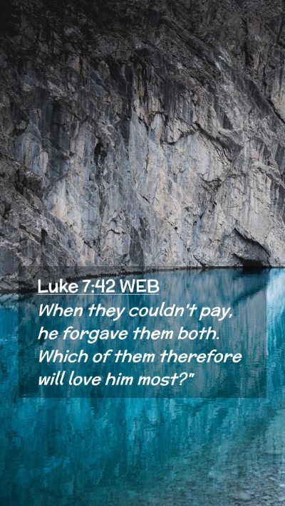 Picture 02 - Luke 7:42 WEB Mobile Phone Wallpaper - When they couldn't pay, he forgave them both. - Mobile Bible Verse Wallpaper