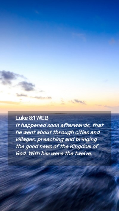 Picture 02 - Luke 8:1 WEB Mobile Phone Wallpaper - It happened soon afterwards, that he went about - Mobile Bible Verse Wallpaper