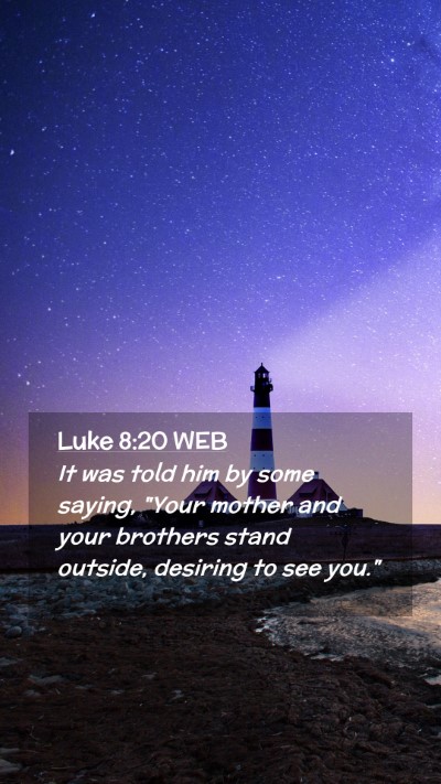 Picture 02 - Luke 8:20 WEB Mobile Phone Wallpaper - It was told him by some saying, 