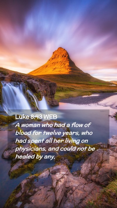 Picture 02 - Luke 8:43 WEB Mobile Phone Wallpaper - A woman who had a flow of blood for twelve years, - Mobile Bible Verse Wallpaper