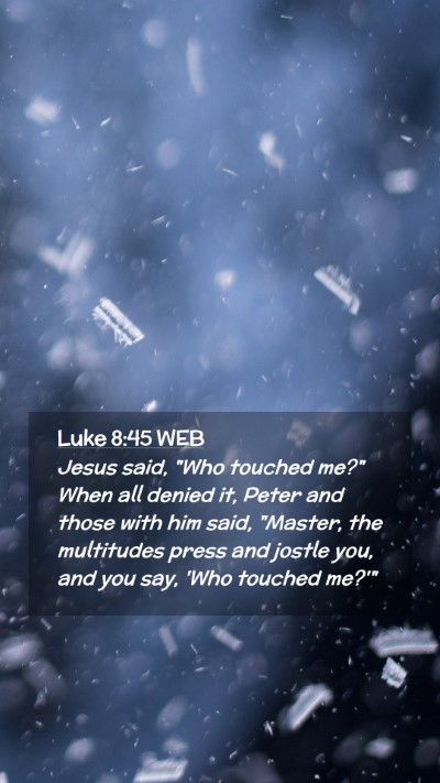 Picture 02 - Luke 8:45 WEB Mobile Phone Wallpaper - Jesus said, 