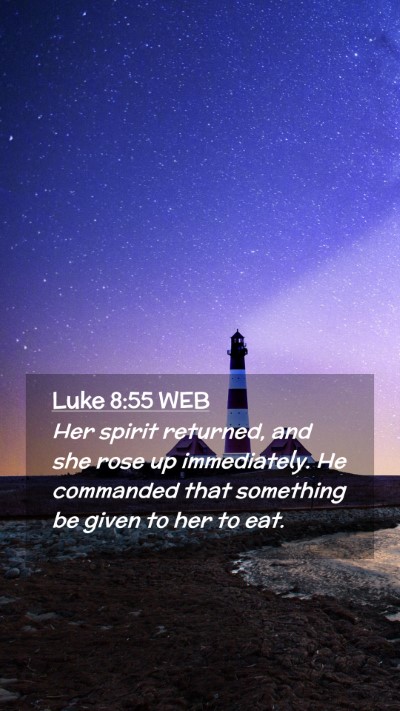 Picture 02 - Luke 8:55 WEB Mobile Phone Wallpaper - Her spirit returned, and she rose up immediately. - Mobile Bible Verse Wallpaper