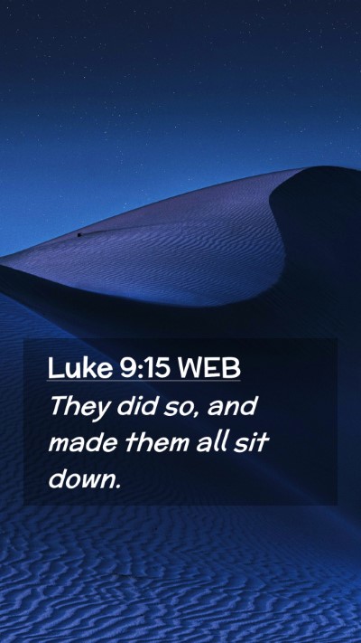Picture 02 - Luke 9:15 WEB Mobile Phone Wallpaper - They did so, and made them all sit - Mobile Bible Verse Wallpaper