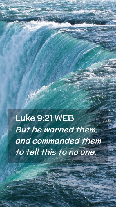 Picture 02 - Luke 9:21 WEB Mobile Phone Wallpaper - But he warned them, and commanded them to tell - Mobile Bible Verse Wallpaper