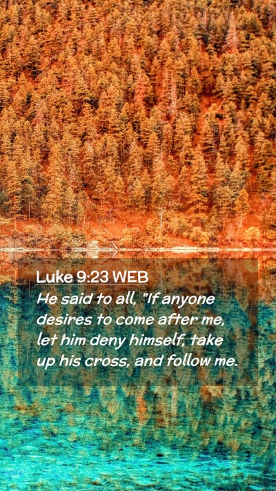 Picture 02 - Luke 9:23 WEB Mobile Phone Wallpaper - He said to all, 