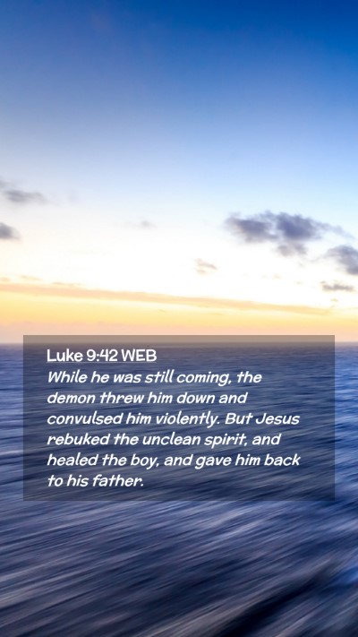 Picture 02 - Luke 9:42 WEB Mobile Phone Wallpaper - While he was still coming, the demon threw him - Mobile Bible Verse Wallpaper