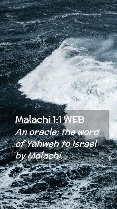 Picture 02 - Malachi 1:1 WEB Mobile Phone Wallpaper - An oracle: the word of Yahweh to Israel by - Mobile Bible Verse Wallpaper