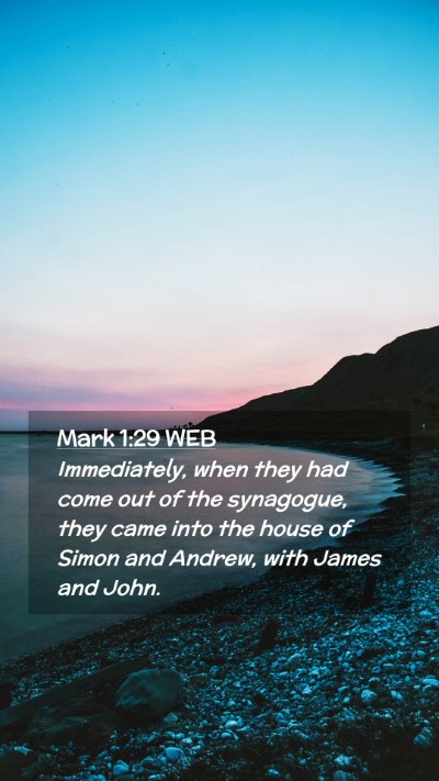 Picture 02 - Mark 1:29 WEB Mobile Phone Wallpaper - Immediately, when they had come out of the - Mobile Bible Verse Wallpaper