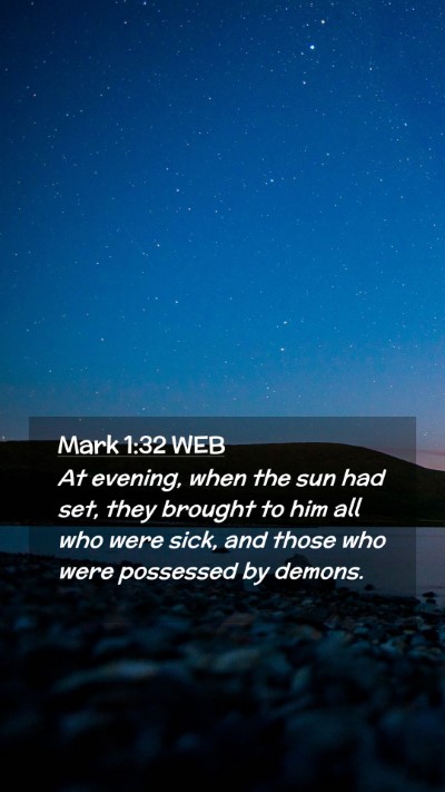 Picture 02 - Mark 1:32 WEB Mobile Phone Wallpaper - At evening, when the sun had set, they brought to - Mobile Bible Verse Wallpaper