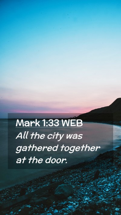 Picture 02 - Mark 1:33 WEB Mobile Phone Wallpaper - All the city was gathered together at the - Mobile Bible Verse Wallpaper