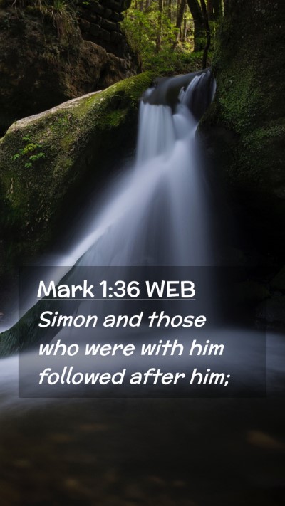 Picture 02 - Mark 1:36 WEB Mobile Phone Wallpaper - Simon and those who were with him followed after - Mobile Bible Verse Wallpaper