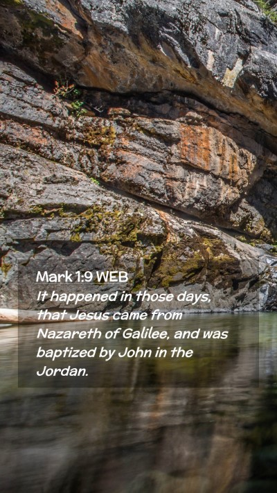 Picture 02 - Mark 1:9 WEB Mobile Phone Wallpaper - It happened in those days, that Jesus came from - Mobile Bible Verse Wallpaper