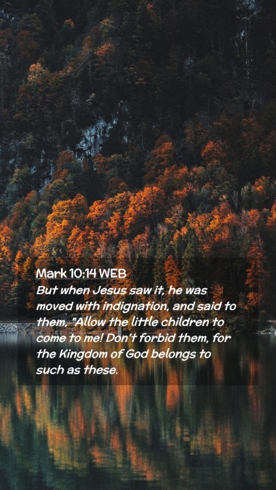Picture 02 - Mark 10:14 WEB Mobile Phone Wallpaper - But when Jesus saw it, he was moved with - Mobile Bible Verse Wallpaper